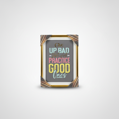 Motivational Quote Wall Frame – Give Up Bad Habits